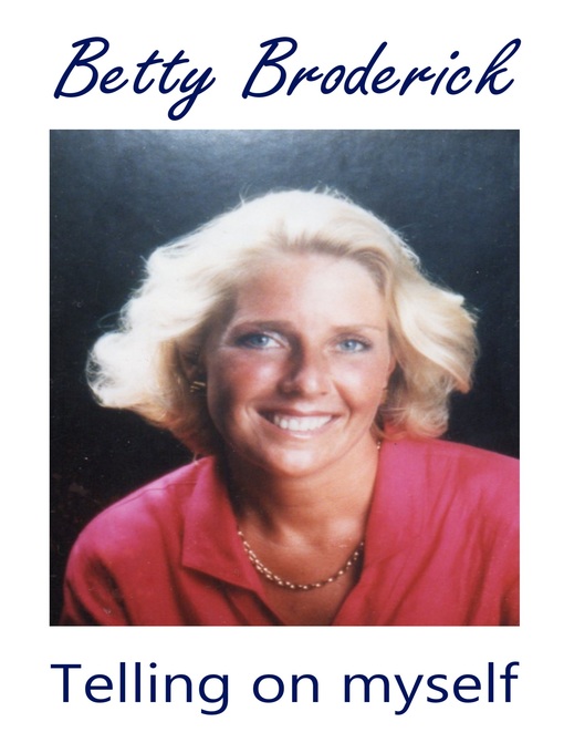 Title details for Telling on Myself by Betty Broderick - Wait list